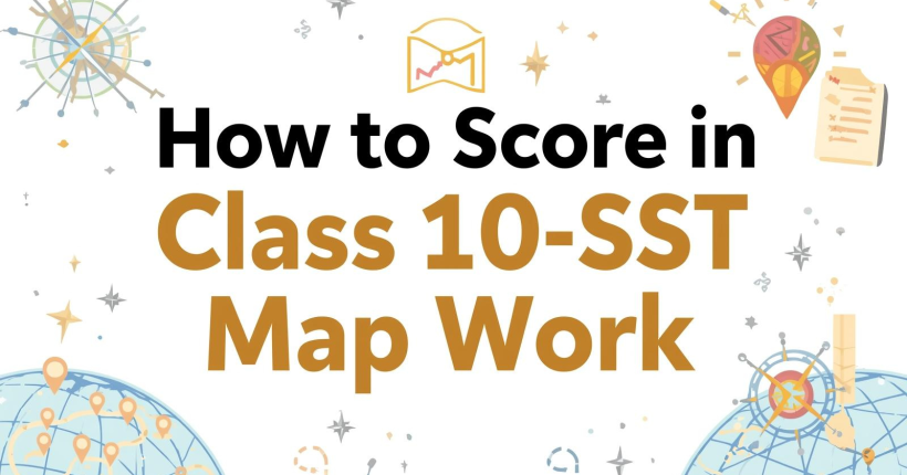 HOW TO SCORE IN CLASS 10 SST MAP WORK